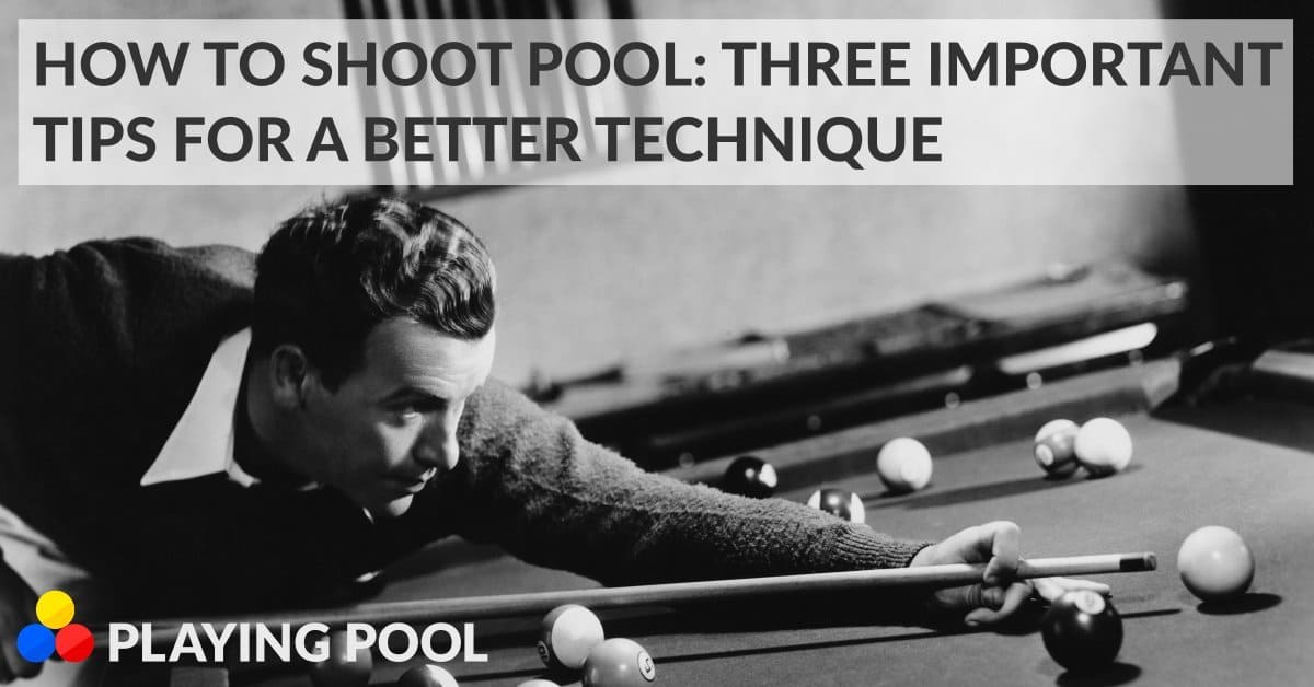 How To Shoot Pool: Three Important Tips For A Better Technique ...